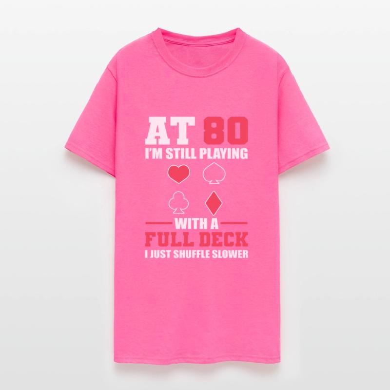 80 Still Playing With Full Deck Just Shuffle