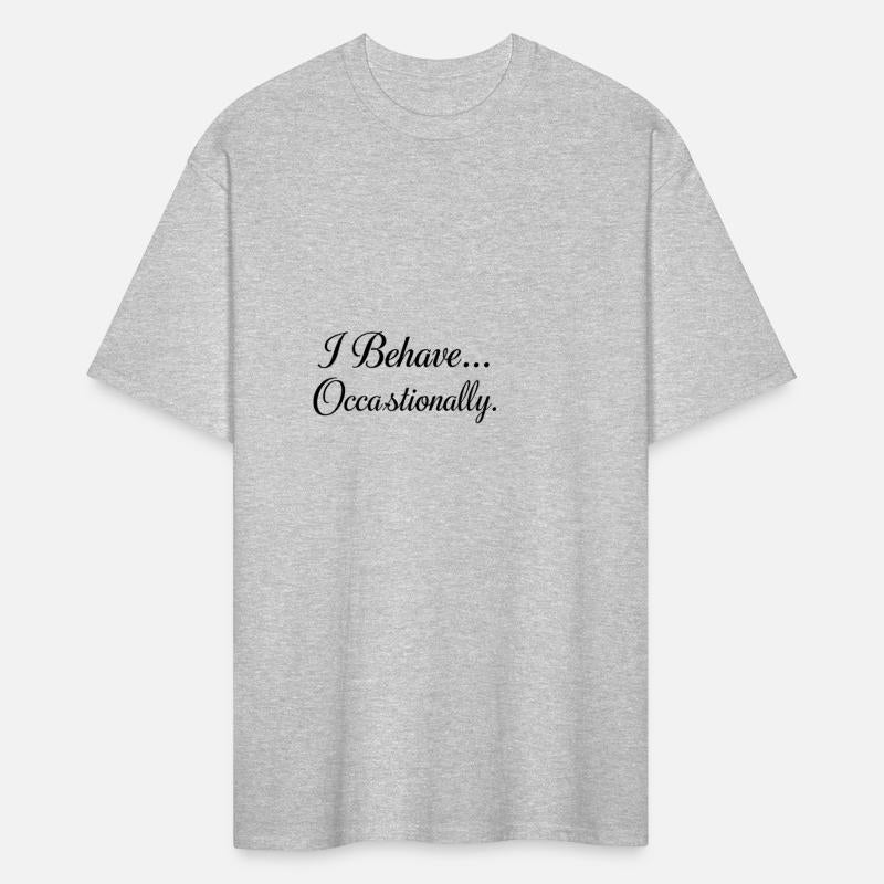 "I Behave... Occasionally."
