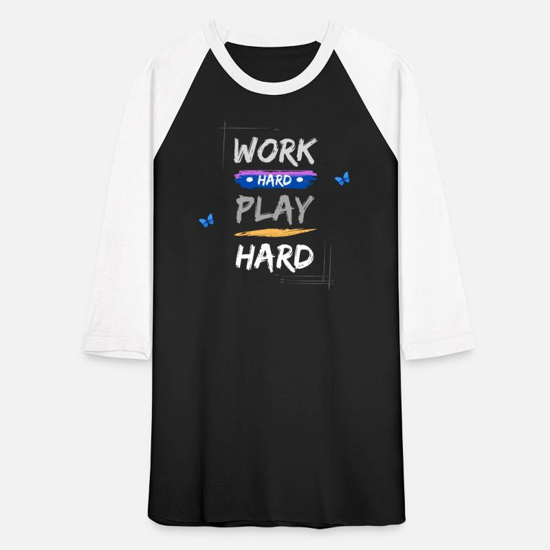 work hard t play hard