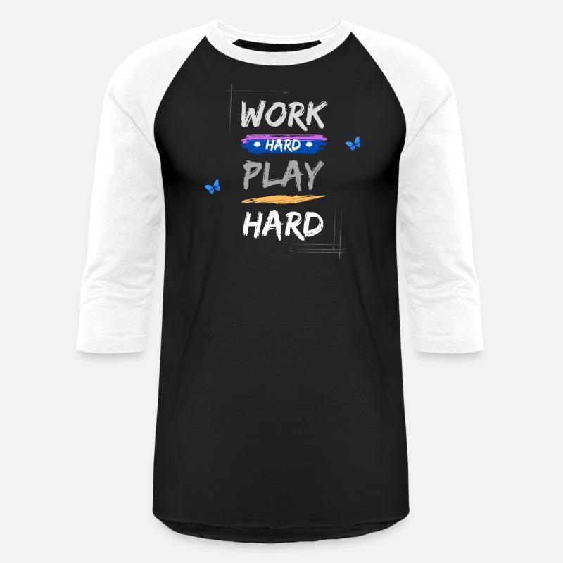 work hard t play hard