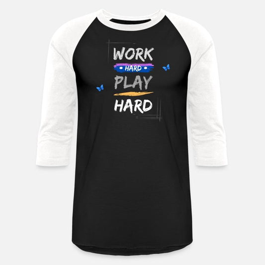 work hard t play hard