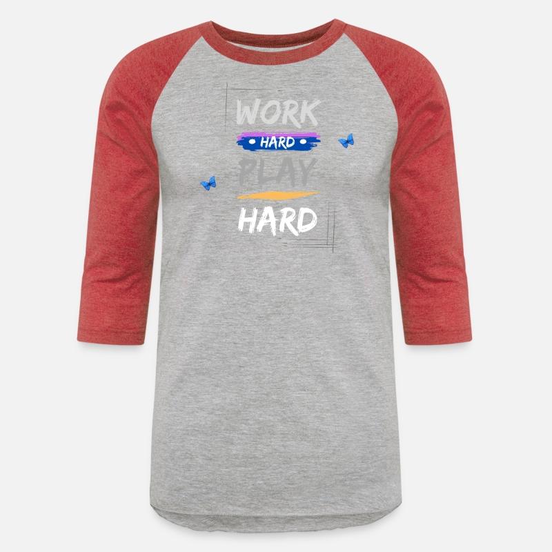 work hard t play hard