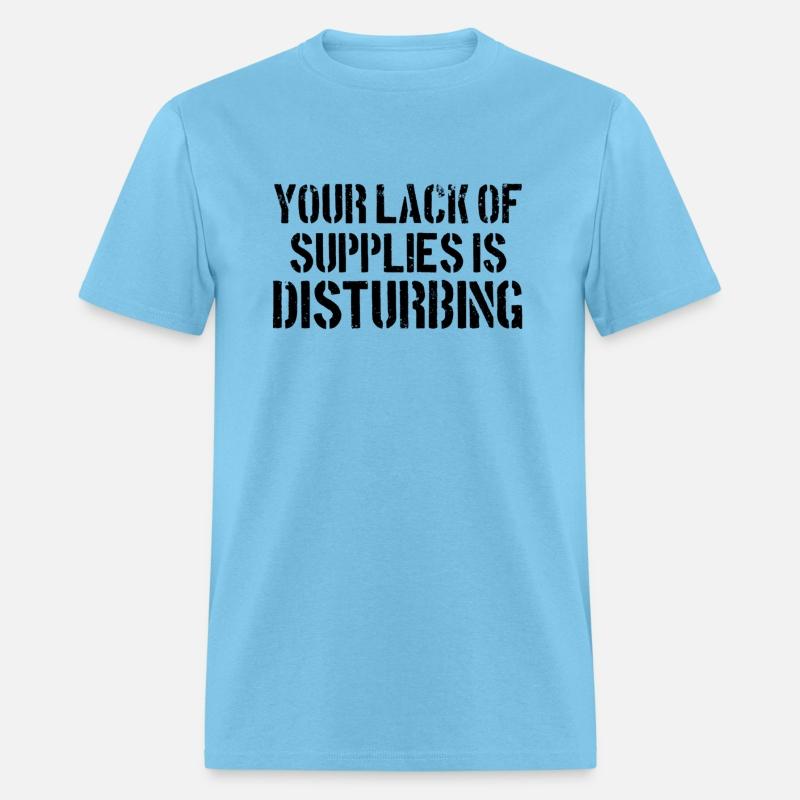 Your Lack Of Supplies Is Disturbing Survival